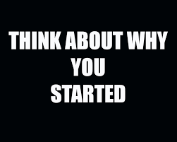 Why you started